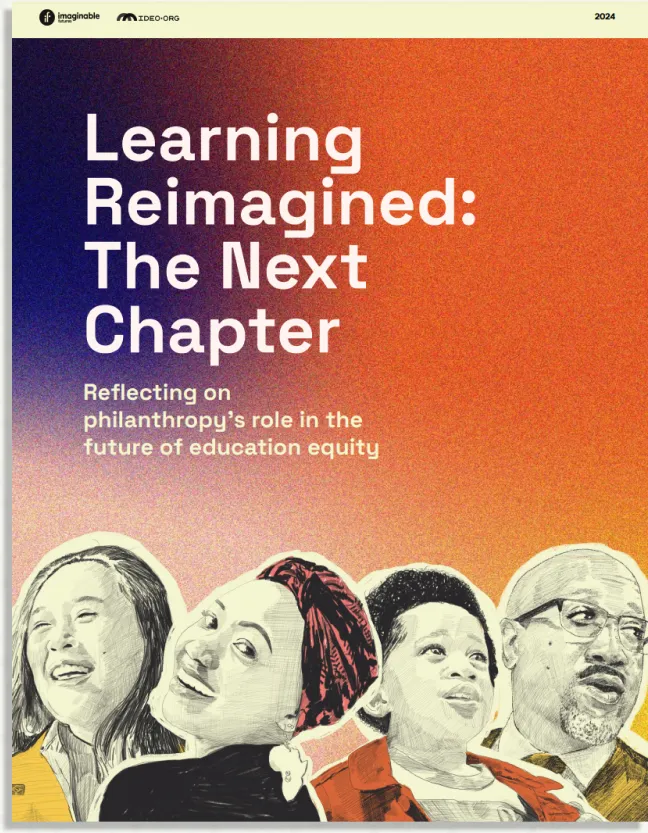 Cover image of the Learning Reimagined Report, co-created by Imaginable Futures and IDEO. It shows 4 illustrated people, both students and educators, against a gradient background.